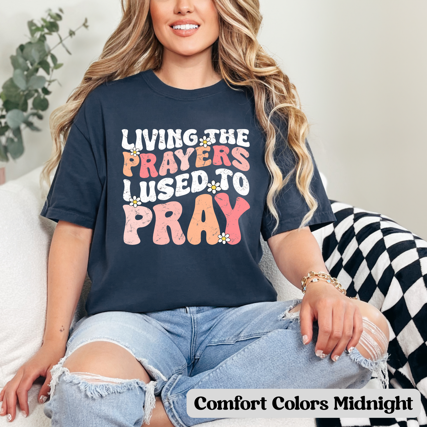 Living the Prayers I Used to Pray- T-Shirt