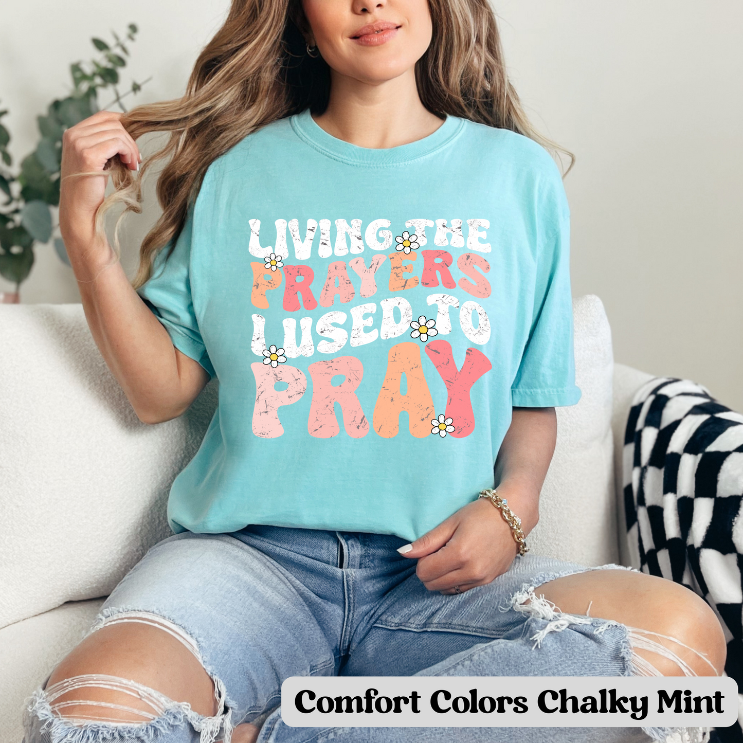 Living the Prayers I Used to Pray- T-Shirt