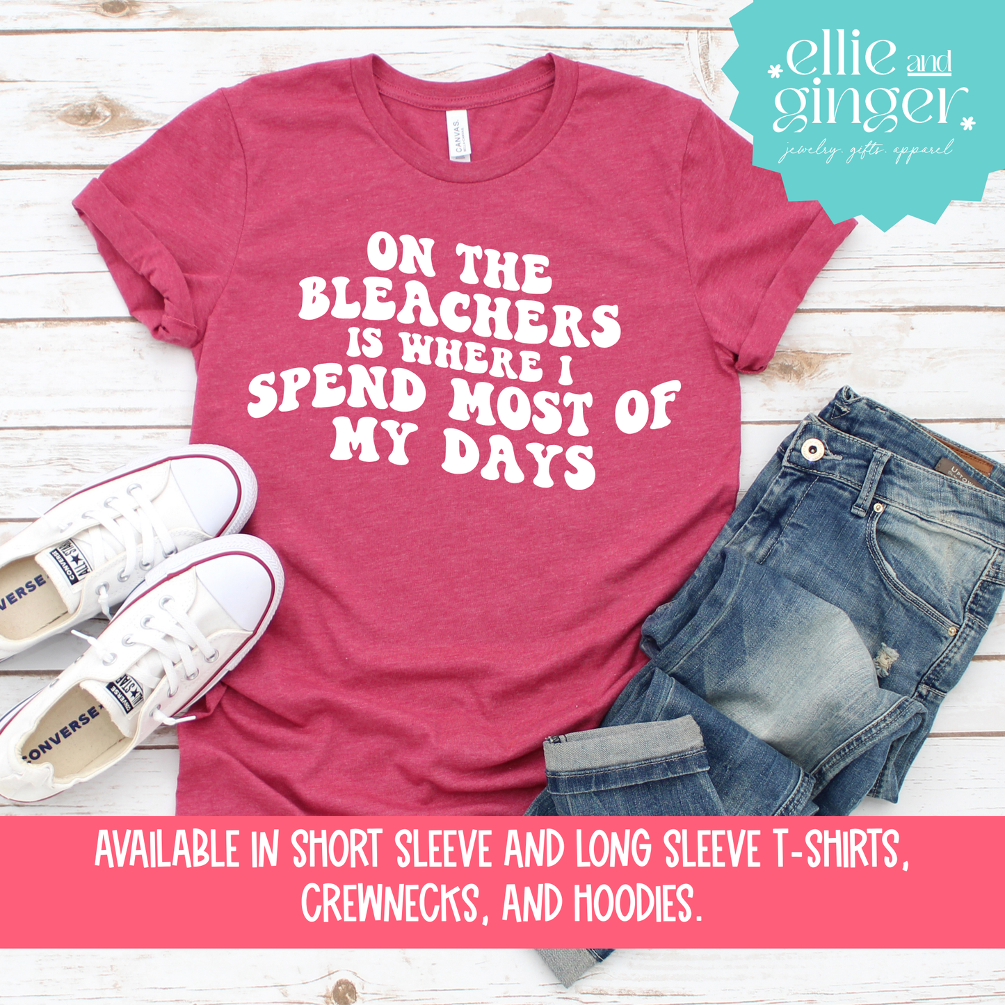 On The Bleachers is Where I Spend Most of My Days- Shirt, Crewneck or Hoodie