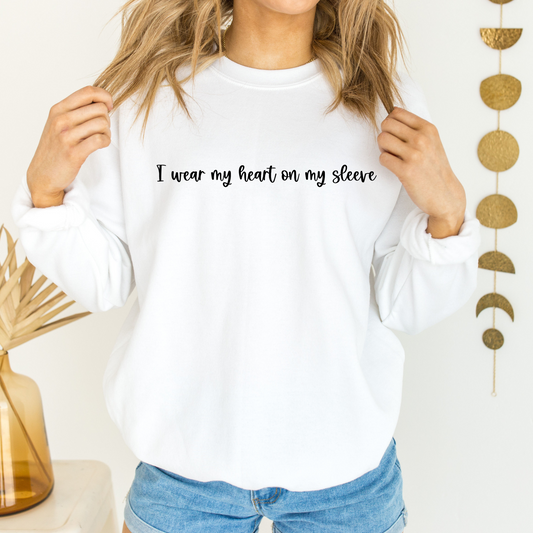 I Wear My Heart On My Sleeve- crewneck sweatshirt