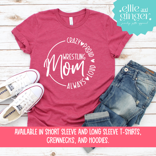 Wrestling Mom, Loud and Proud- Shirt, Crewneck or Hoodie
