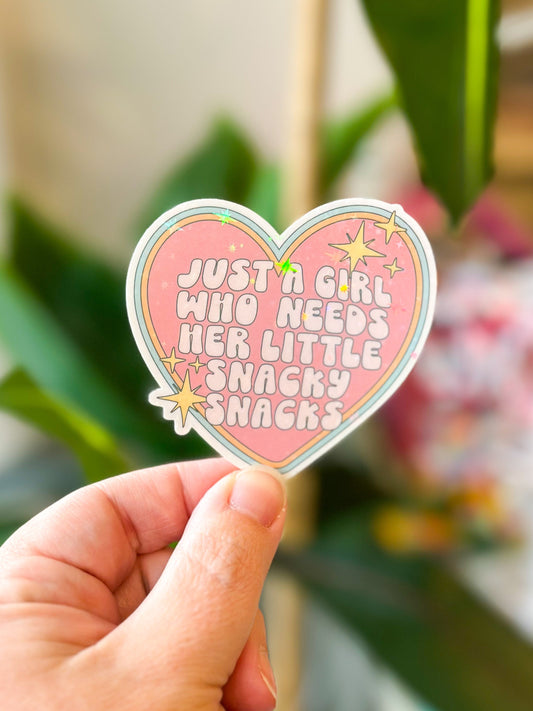Sticker- Just a Girl who needs her little snacky snacks